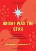 Bright was the Star